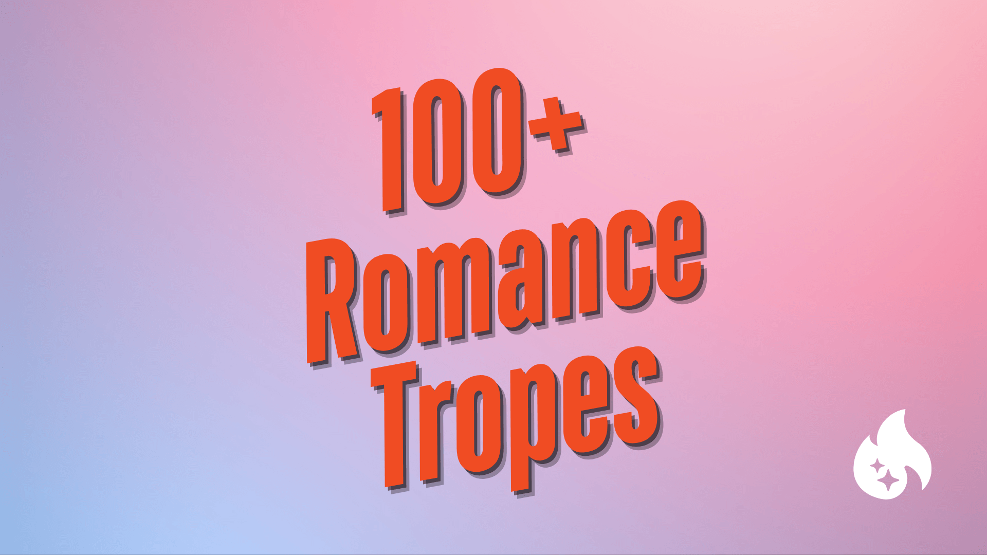 100+ Romance Tropes: The Ultimate Guide for Authors and ARC Readers